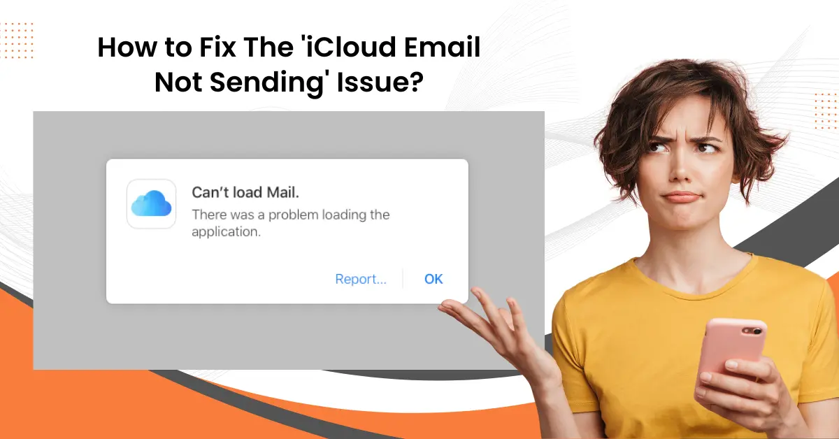 Fix The 'iCloud Email Not Sending' Issue