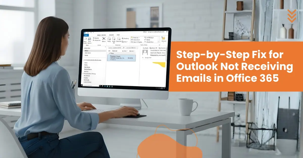 Step by Step Fix For Outlook Not Receiving Emails In Office 365